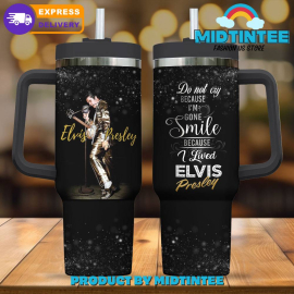 Elvis Presley Do Not Cry Because Gone Smile Gift for her, him, Birthday Xmas Halloween Gift 30oz or 40oz Tumbler LN